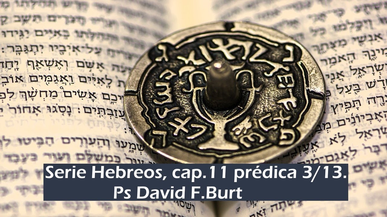 2011 03 hebreos 11a sesion david f burt