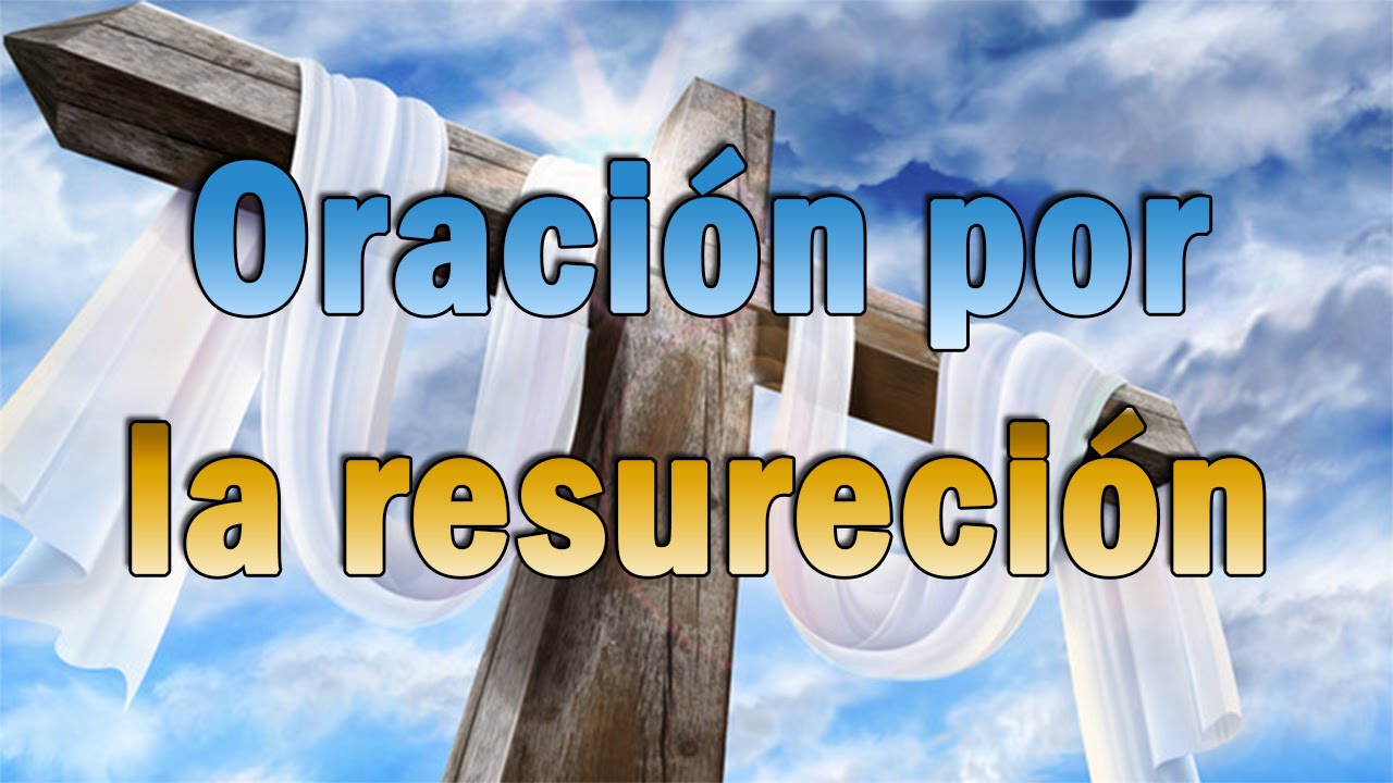 Resurrección: ¿Cómo Orar para Alcanzarla?